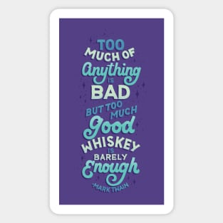 Too Much Good Whiskey Sticker